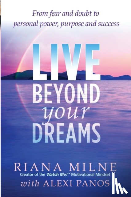 Milne, Riana, Panos, Alexi - Live Beyond Your Dreams