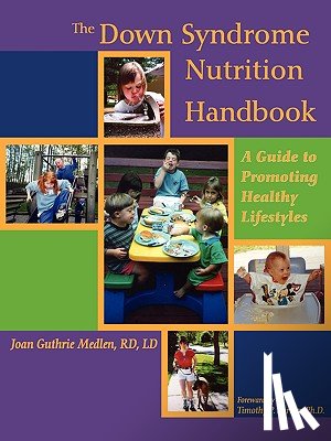 Guthrie Medlen, Joan E. - The Down Syndrome Nutrition Handbook: A Guide to Promoting Healthy Lifestyles