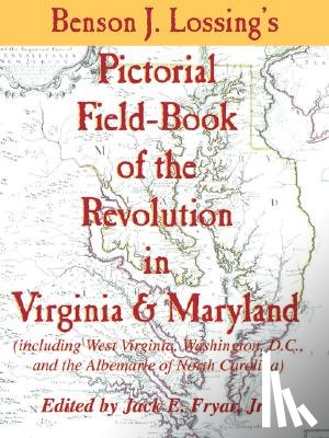 Lossing, Benson John - Lossing's Pictorial Field-Book of the Revolution in Virginia & Maryland