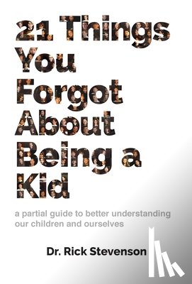 Stevenson, Rick - 21 Things You Forgot About Being a Kid