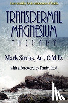 Sircus, Mark - Transdermal Magnesium Therapy