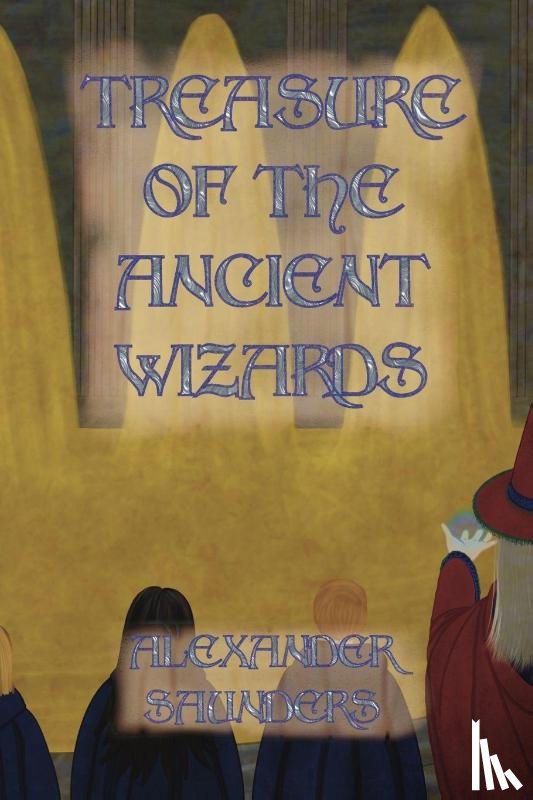 Saunders, Alexander - Treasure of the Ancient Wizards