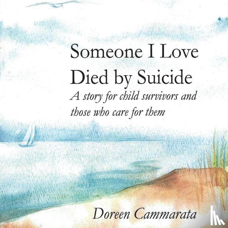 Cammarata, Doreen T. - Someone I Love Died by Suicide