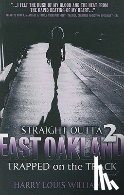 Williams, Harry Louis - Straight Outta East Oakland 2: Trapped on the Track