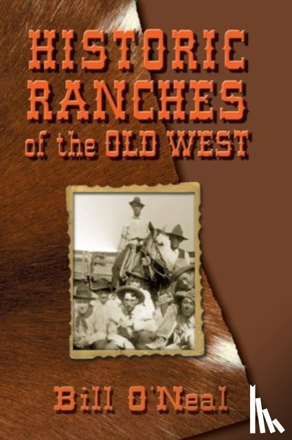 O'Neal, Bill - Historic Ranches of the Old West