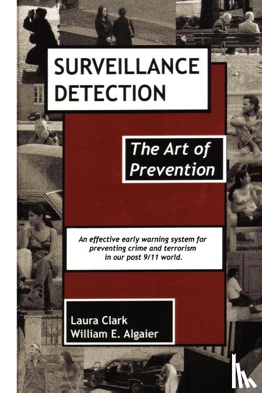 Clark, Laura, Algaier, William E. - Surveillance Detection, The Art of Prevention