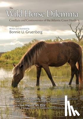 Gruenberg, Bonnie Urquhart - The Wild Horse Dilemma: Conflicts and Controversies of the Atlantic Coast Herds
