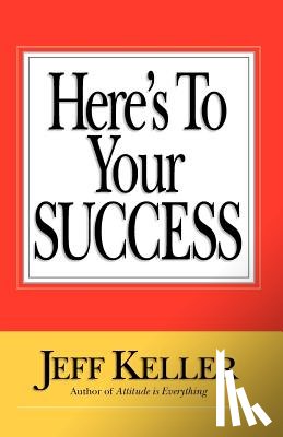 Keller, Jeff - Here's To Your SUCCESS