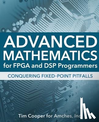 Cooper, Tim - Advanced Mathematics for FPGA and DSP Programmers