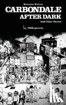 Koplowitz, H. B. - Carbondale After Dark And Other Stories