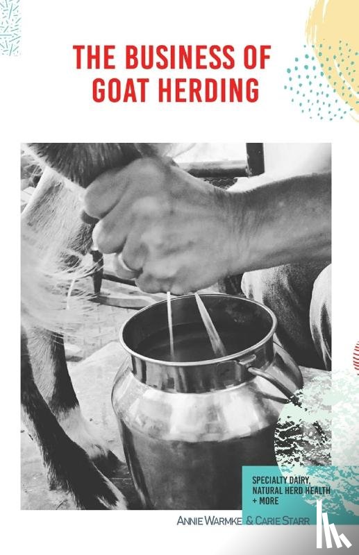 Warmke, Annie, Starr, Carie - The Business of Goat Herding