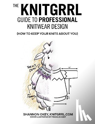 Okey, Shannon - The Knitgrrl Guide to Professional Knitwear Design