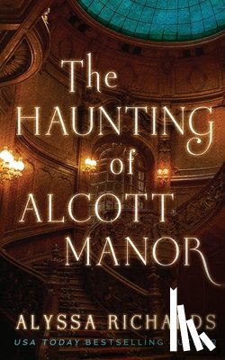 Richards, Alyssa - The Haunting of Alcott Manor