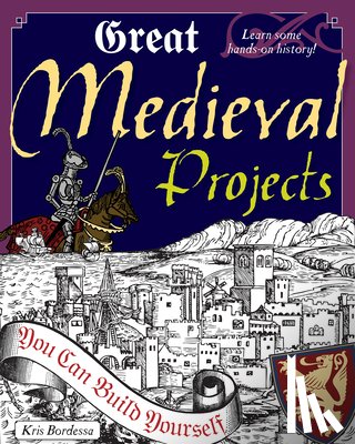 Kris Bordessa - Great Medieval Projects