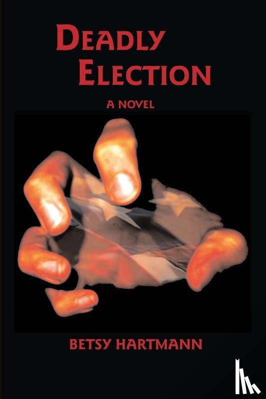 Hartmann, Betsy - Deadly Election