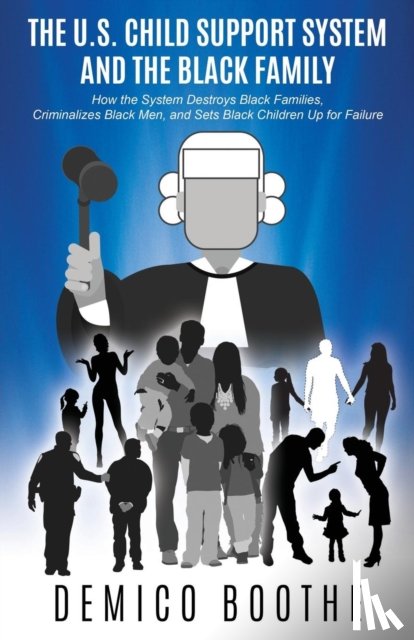 Boothe, Demico - The U. S. Child Support System and The Black Family