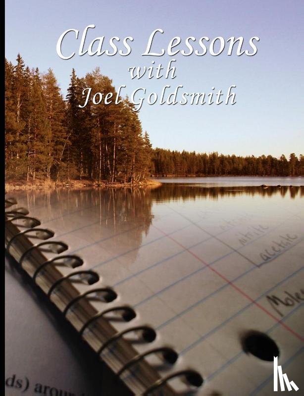 Goldsmith, Joel S. - Class Lessons with Joel Goldsmith