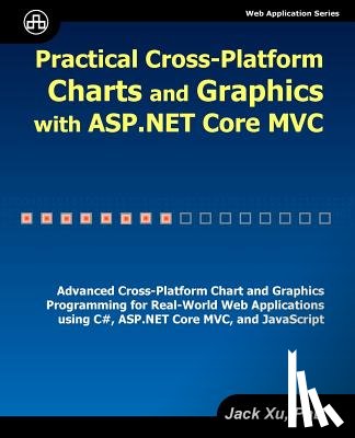 Xu, Jack - Practical Cross-Platform Charts and Graphics with ASP.NET Core MVC