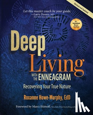 Howe-Murphy, Roxanne - Deep Living with the Enneagram: Recovering Your True Nature (Revised and Updated)