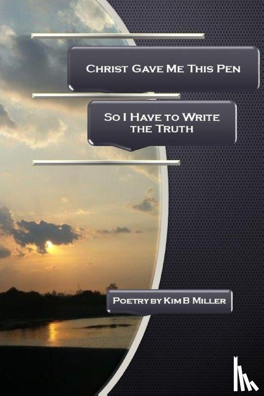 Miller, Kim B - Christ Gave Me This Pen