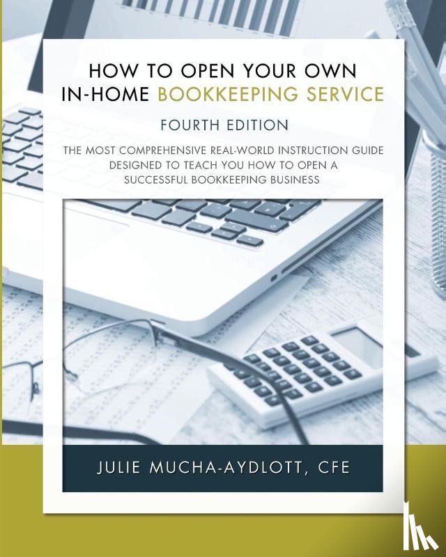 Mucha-Aydlott, Cfe Julie - How to Open Your Own In-Home Bookkeeping Service 4th Edition