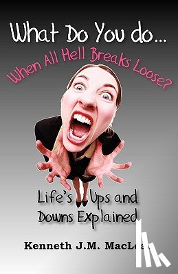 MacLean, Kenneth J - What Do You Do...When All Hell Breaks Loose?