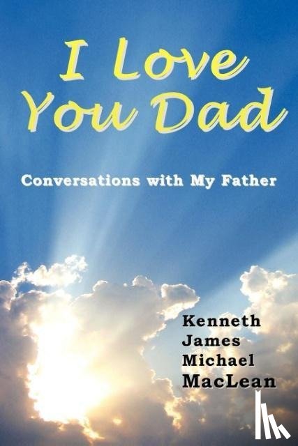 MacLean, Kenneth James - I Love You Dad