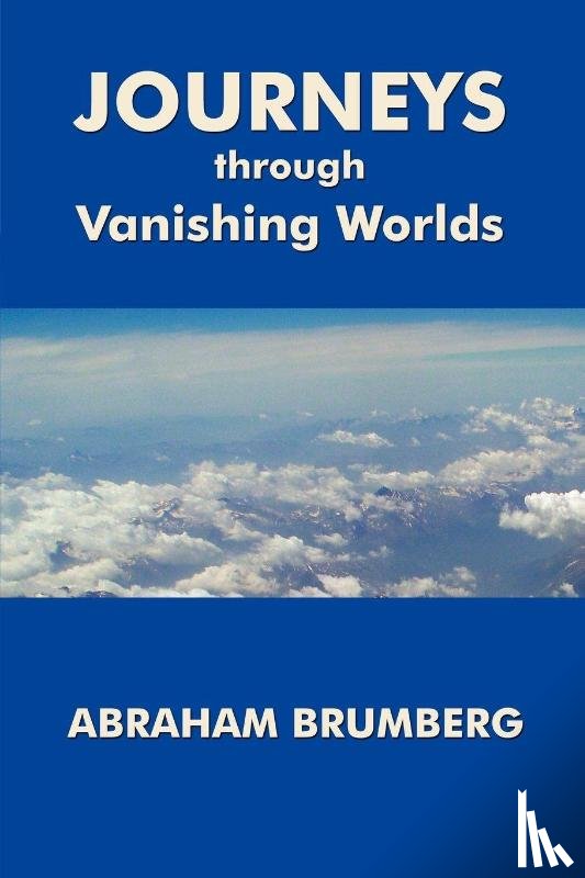 Brumberg, Abraham - Journeys Through Vanishing Worlds