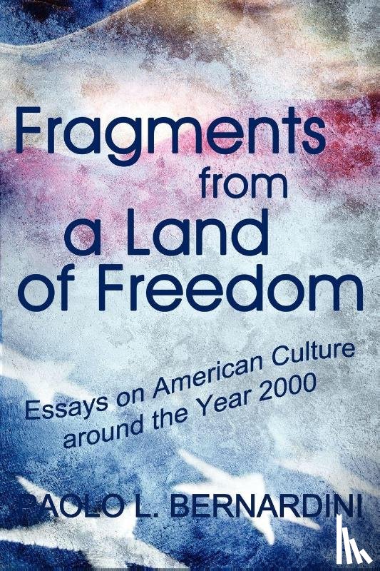 Bernardini, Paolo L - Fragments from a Land of Freedom