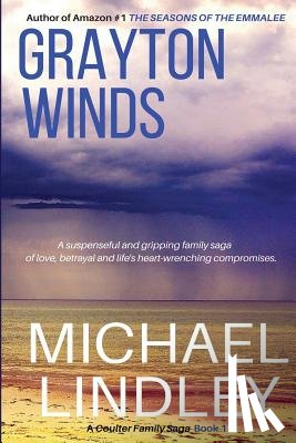 Lindley, Michael - Grayton Winds: A suspenseful family saga of love, betrayal and life's difficult compromises.