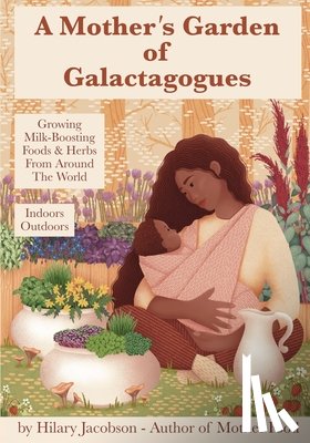 Jacobson, Hilary - A Mother's Garden of Galactagogues