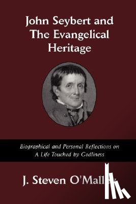 O'Malley, J. Steven - John Seybert and the Evangelical Heritage