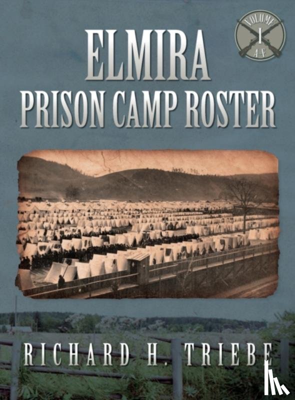 Triebe, Richard H - Elmira Prison Camp Roster Volume I