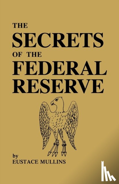 Mullins, Eustace - The Secrets of the Federal Reserve
