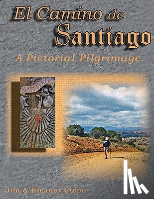 Clem, Jim - El Camino de Santiago A Pictorial Pilgrimage