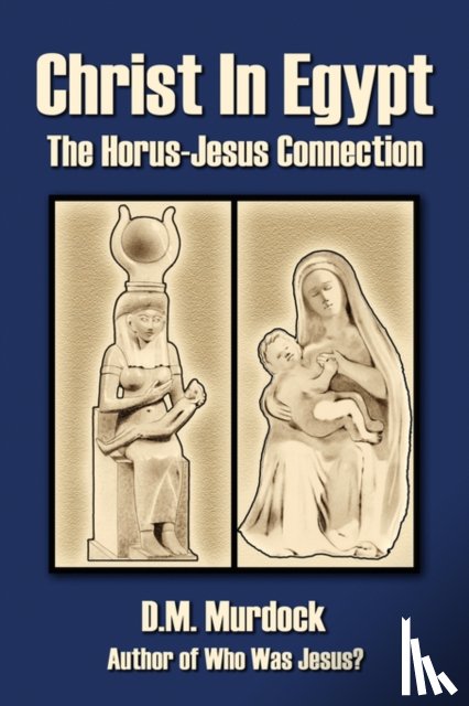 Murdock, D. M., S, Acharya - Christ in Egypt