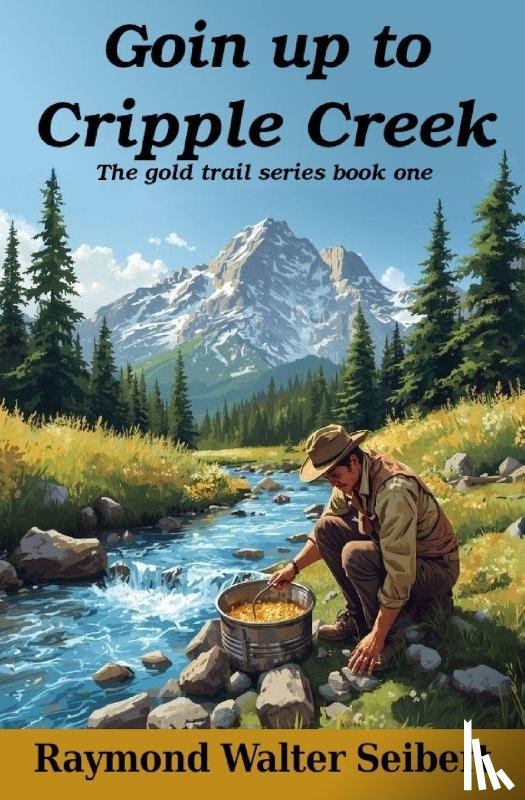 Seibert, Raymond Walter - Goin' Up To Cripple Creek