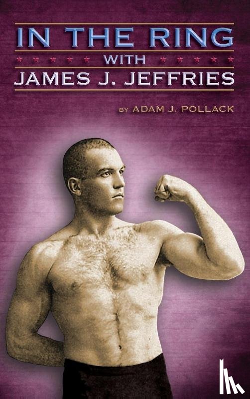 Pollack, Adam J. - In the Ring With James J. Jeffries