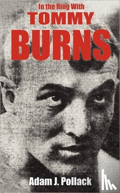 Pollack, Adam J. - In the Ring With Tommy Burns