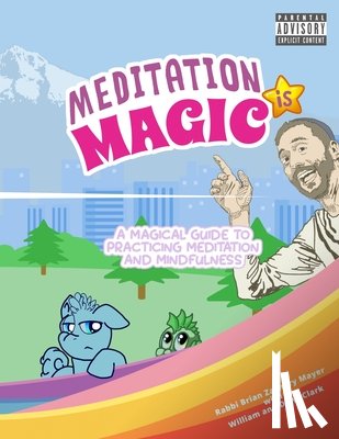 Mayer, Brian Z. - Meditation is Magic: A magical guide to practicing meditation and mindfulness