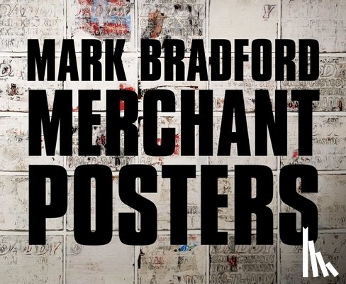 Hardy, Ernest - Mark Bradford: Merchant Posters