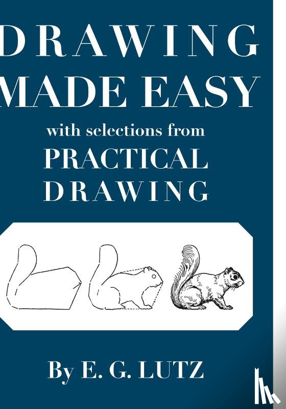 Lutz, E G - Drawing Made Easy with Selections from Practical Drawing