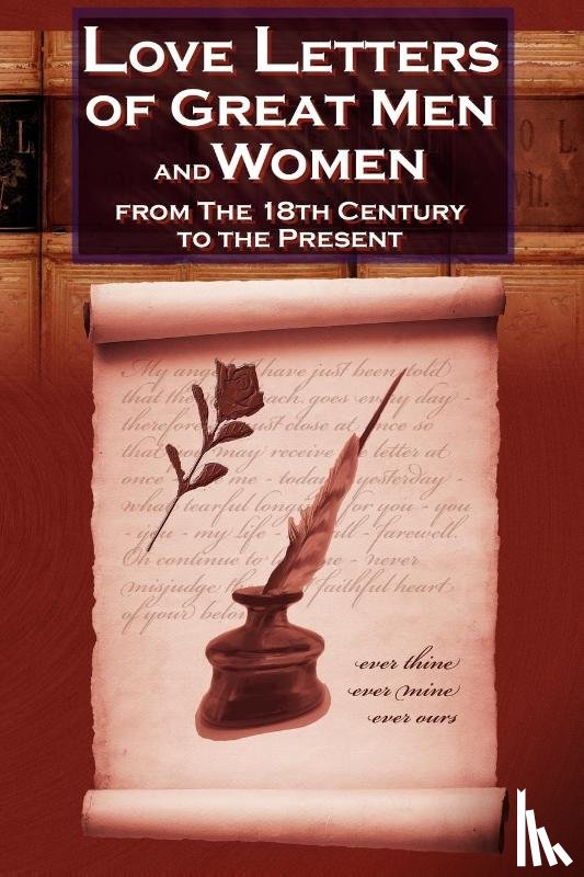  - Love Letters of Great Men and Women From The Eighteenth Century To The Present Day