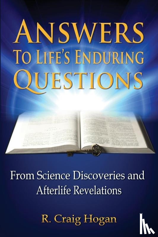 Hogan, R Craig - Answers to Life's Enduring Questions