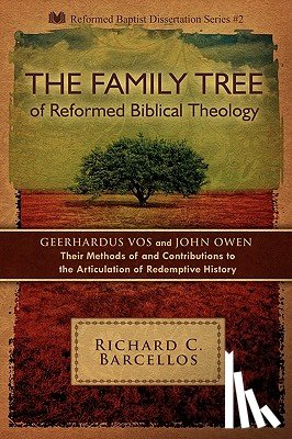 Barcellos, Richard C. - The Family Tree of Reformed Biblical Theology