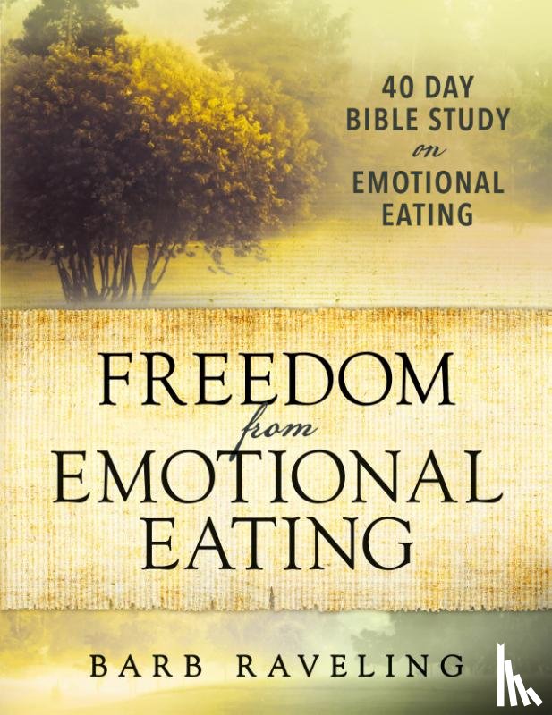 Raveling, Barb - Freedom from Emotional Eating