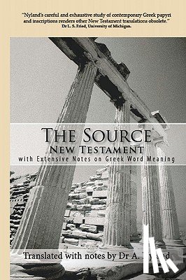 Nyland, A. - The Source New Testament With Extensive Notes On Greek Word Meaning