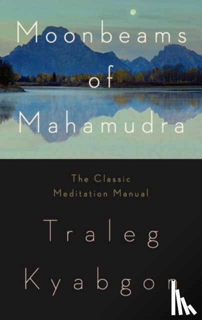 Kyabgon, Traleg - Moonbeams of Mahamudra
