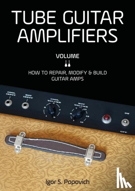 Popovich, Igor S - Tube Guitar Amplifiers Volume 2