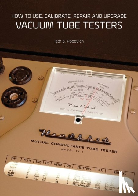 Popovich, Igor S - How to Use, Calibrate, Repair and Upgrade Vacuum Tube Testers